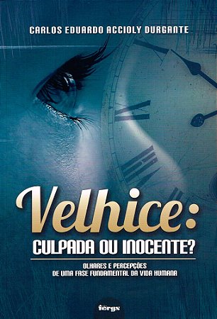 Velhice - Culpada ou Inocente?
