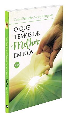 O Que Temos de Melhor em Nós