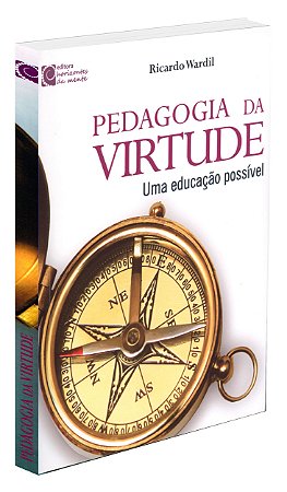 Pedagogia da Virtude - Uma Educação Possível