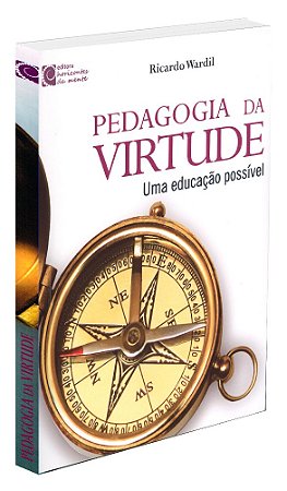 Pedagogia da Virtude - Uma Educação Possível