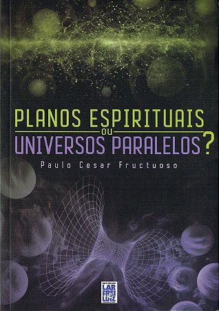Planos Espirituais, ou Universos Paralelos ?