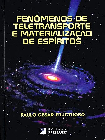 Fenômenos de Teletransportes e Materializações de Espíritos