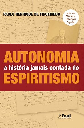 Autonomia - a História Jamais Contada do Espiritismo