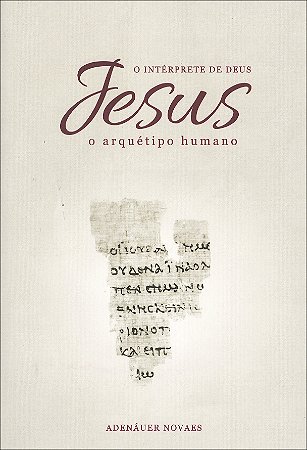 Jesus, o Intérprete de Deus - Vol. 1