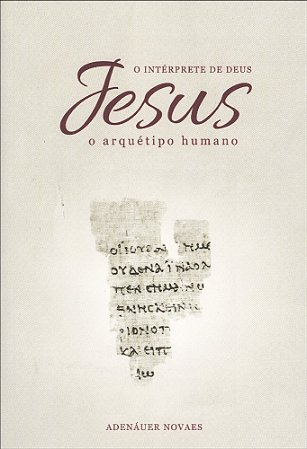 Jesus, o Intérprete de Deus - Vol. 1