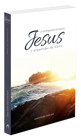Jesus, o Intérprete de Deus - Vol. 2