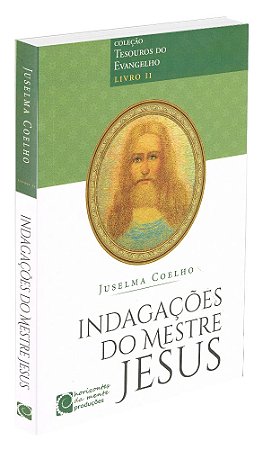 Indagações do Mestre Jesus - Tesouros do Evangelho Livro II