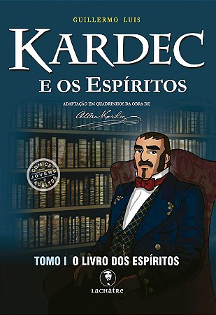 Kardec e os Espíritos Tomo I - O Livro dos Espíritos