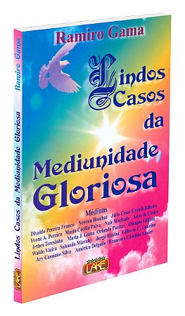 Lindos Casos da Mediunidade Gloriosa