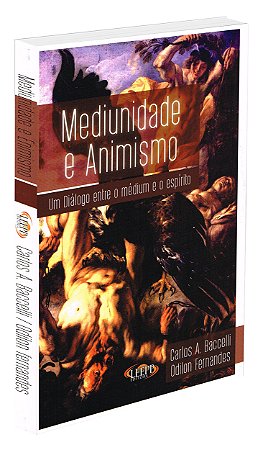 Mediunidade e Animismo - Um Diálogo entre o Médium e o Espírito