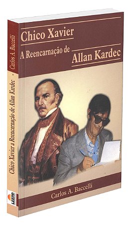 Chico Xavier a Reencarnação de Allan Kardec