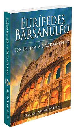 Eurípedes Barsanulfo - De Roma a Sacramento