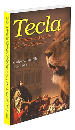 Tecla - A Primeira Mártir do Cristianismo