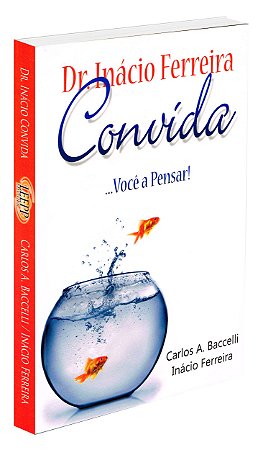 Dr. Inácio Ferreira Convida...Você a Pensar!