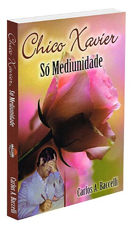 Chico Xavier, Só Mediunidade