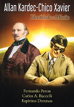 Allan Kardec - Chico Xavier: Identidade e Missão