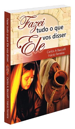 Fazei Tudo O Que Ele Vos Disser