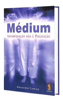 Médium - Incorporação não é Possessão