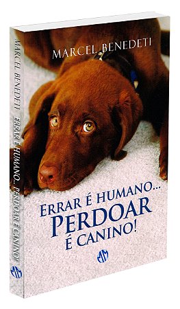 Errar é Humano... Perdoar é Canino!
