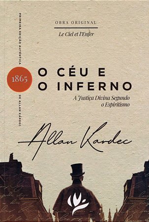 O Céu e o Inferno ou a Justiça Divina Segundo o Espiritismo