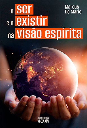 O Ser e o Existir Na Visão Espírita