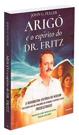 Arigó e o Espírito do Dr. Fritz