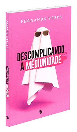 Descomplicando a Mediunidade