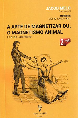 A Arte de Magnetizar ou o Magnetismo Animal