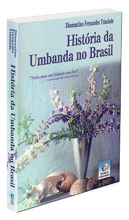 História da Umbanda no Brasil - Vol. 1