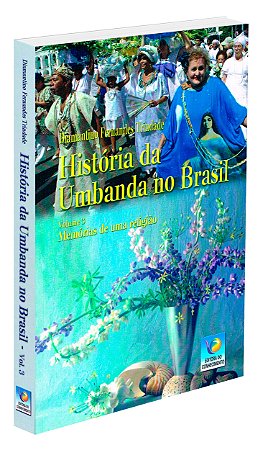 História da Umbanda No Brasil - Vol. 3