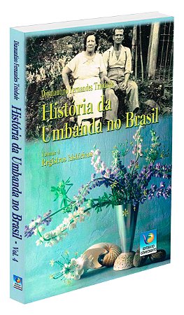 História da Umbanda No Brasil - Vol. 4