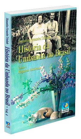 História da Umbanda No Brasil - Vol. 4