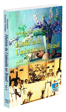 História da Umbanda no Brasil - Vol. 6