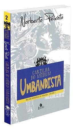 Cartilha do Médium Umbandista - Trilogia Registros da Umbanda - Vol. 2
