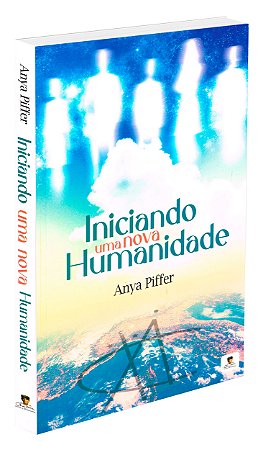 Iniciando Uma Nova Humanidade