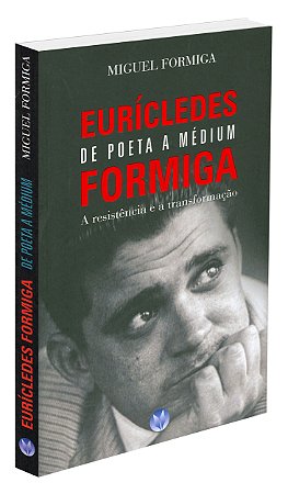 Eurícledes Formiga - De Poeta a Médium
