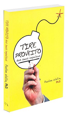 Tire Proveito dos seus Impulsos