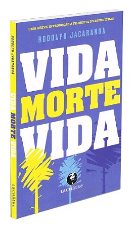 Vida, Morte, Vida