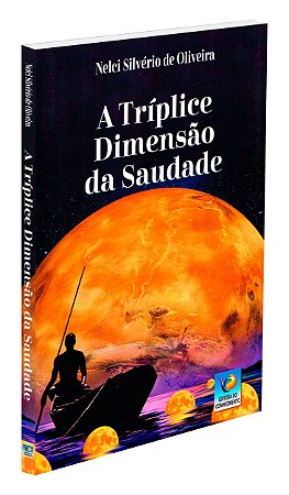 A Tríplice Dimensão da Saudade