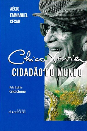 Chico Xavier - Cidadão do Mundo