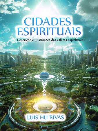 Cidades Espirituais - Descrição e Ilustrações das Esferas Espirituais