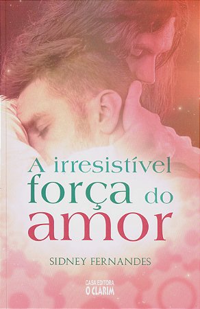 A Irresistível Força do Amor