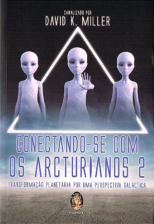 Conectando-se com os Arcturianos Volume 2