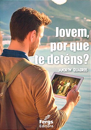 Jovem, por que te deténs?