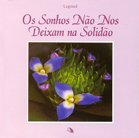 Os Sonhos não Nos Deixam na Solidão