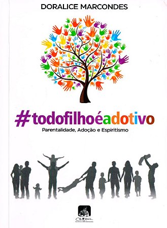 Livro #todofilhoéadotivo - Parentalidade, Adoção e Espiritismo