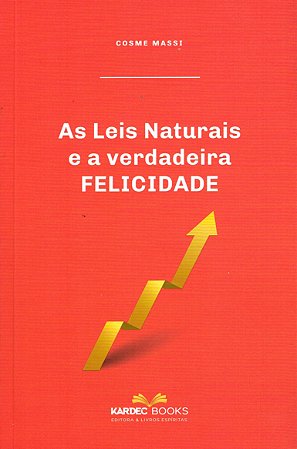 As Leis Naturais e a Verdadeira Felicidade
