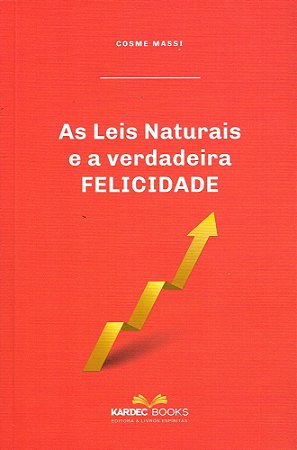 As Leis Naturais e a Verdadeira Felicidade