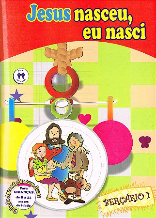 Jesus Nasceu, eu Nasci - Berçario I