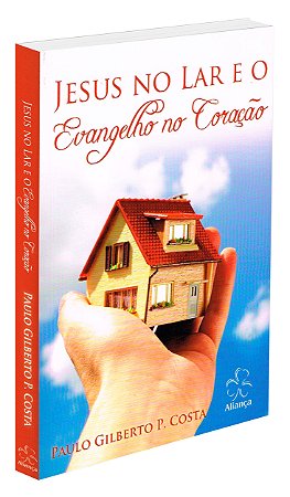 Jesus no Lar e o Evangelho no Coração